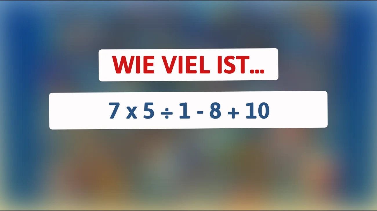 Nur ein wahres Genie kann dieses Mathe-Rätsel lösen: Kannst du das Ergebnis von 7 x 5 ÷ 1 - 8 + 10 herausfinden?"
